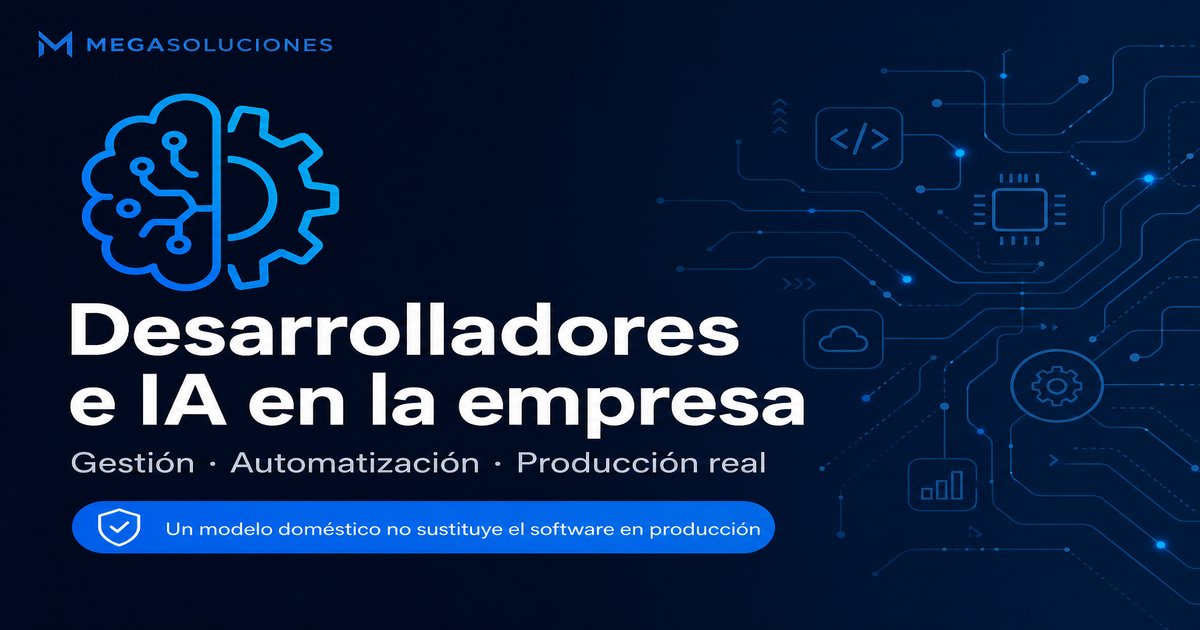 Desarrolladores e IA en empresas: por qué un modelo doméstico no sustituye la producción